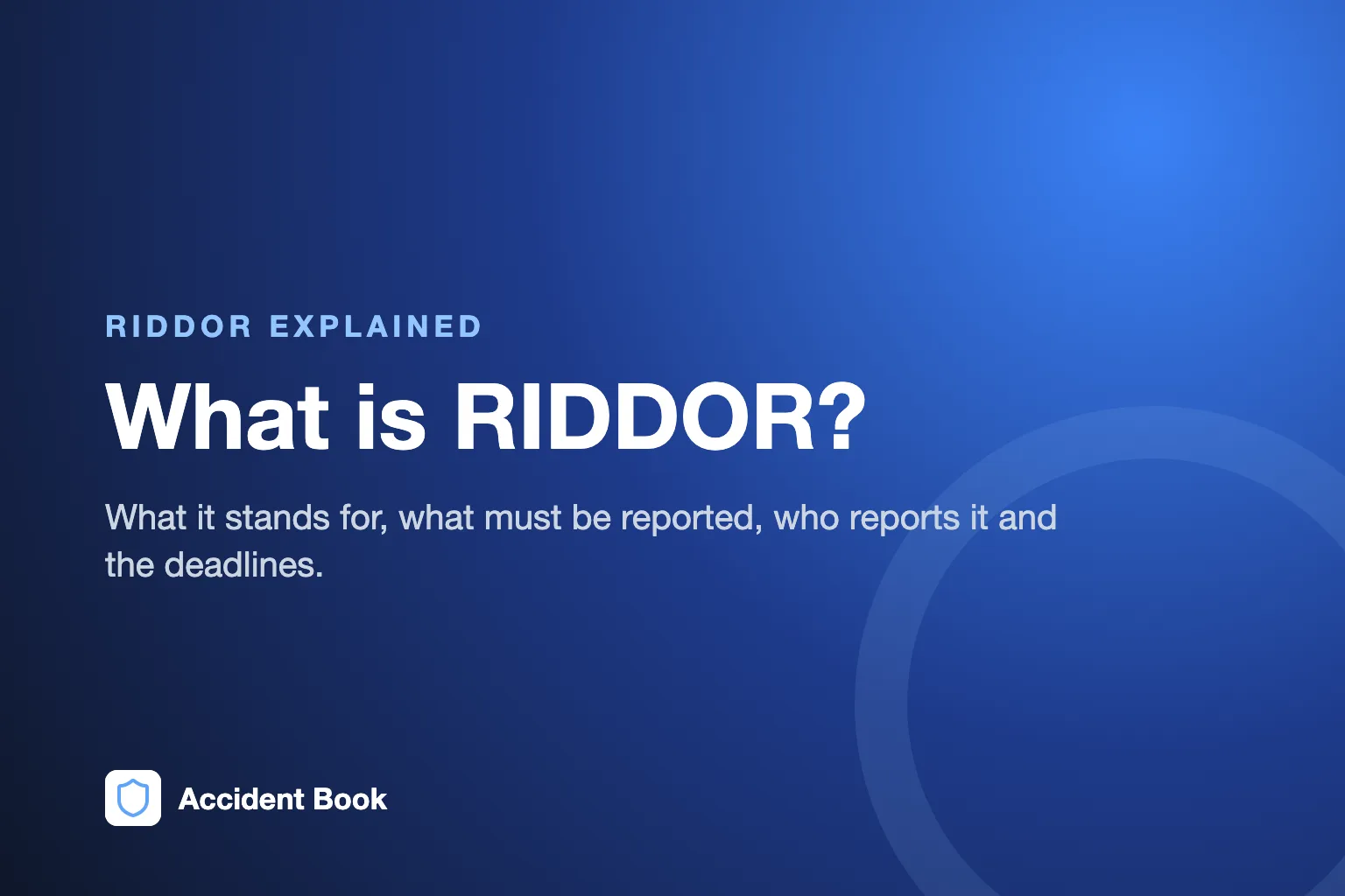 What Is RIDDOR? Meaning, What to Report and When